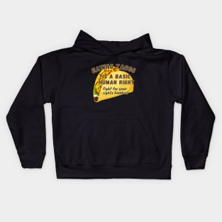 EATING TACOS A Basic Human Right Fight for Your Rights Hombre -funny saying Fight Kids Hoodie